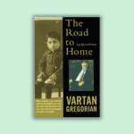 The Road to Home, Vartan Gregorian (hardcover)