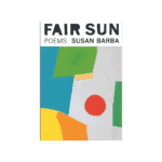 Fair Sun, Poems, Susan Barba (softcover)