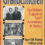 The Grandchildren: The Hidden Legacy of "Lost" Armenians in Turkey, Ayse Gul Altinay and Fethiye Cetin  (hardcover)