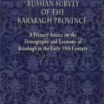 The 1823 Russian Survey of the Karabagh Province, Annot. translation and introd. by George A. Bournoutian (softcover)