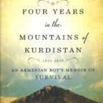 Four Years in the Mountains of Kurdistan 1915-1919, An Armenian Boy's Memoir of Survival by Aram Haigaz, translated by Iris Haigaz Chekenian (hardcover)