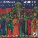 CD - Arshak II, Opera, Tigran Chukhajian, Part 1 & Part 2