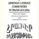 A Critical Examination of Armenian Catholic Communities in Transcaucasia / Հրաւէր Ողջմտութեան (softcover)