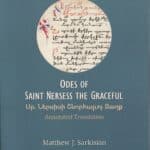 Odes of Saint Nersess The Graceful / Սբ․ Ներսիսի Շնորհալւոյ Տաղք, Annotated Translation Matthew J. Sarkisian, Jesse S. Arlen (softcover)