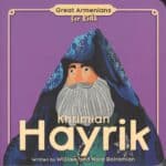 Great Armenians for Kids, Khrimian Hayrik  (board books)